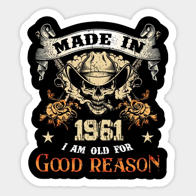 Skull Made In 1961 I Am Old For Good Reason Sticker by ladonna marchand